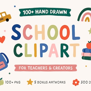 May include: A digital graphic set titled 100+ HAND DRAWN SCHOOL CLIPART FOR TEACHERS & CREATORS. It features colorful illustrations including a yellow school bus, a rainbow, a blue backpack, a stack of books with an apple, stars, and flowers.