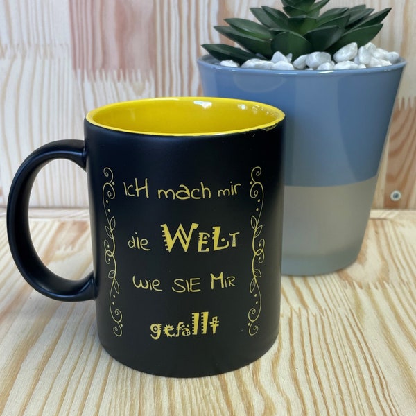 Hochwertige Keramik Kaffeetasse mit farbiger Lasergravur - Ich mach mir die Welt wie Sie mir gefällt