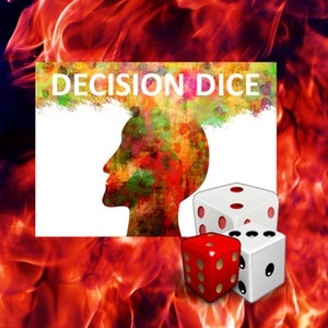 May include: Decision Dice, a colorful graphic of a head with the words "Decision Dice" above it. Three dice are shown below the graphic, one red, one white with red dots, and one white with black dots.