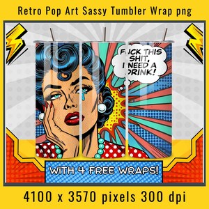 May include: Retro pop art tumbler wrap featuring a crying woman with blue hair, red lips, and a pearl necklace. The tumbler design includes a speech bubble with the text "F*ck this sh*t, I need a drink!" and the words "WITH 4 FREE WRAPS!"