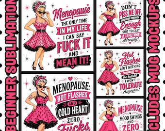 May include: A digital design set for sublimation, featuring five unique designs with a retro pin-up girl theme. Each design includes text about menopause, in pink and black. Includes mug mockups.
