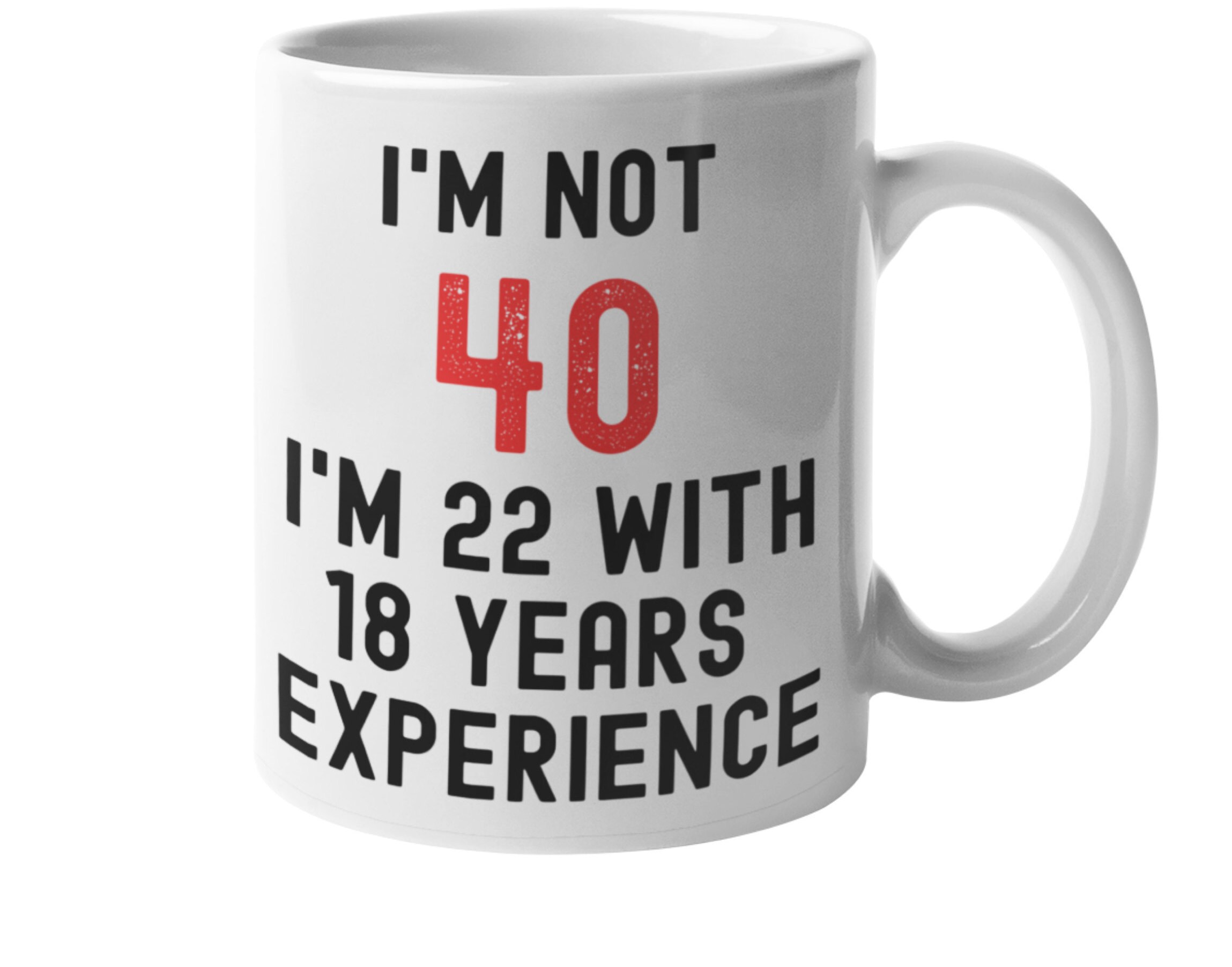 40th birthday mug Funny Coffee Mug Novelty coffee mug | Etsy