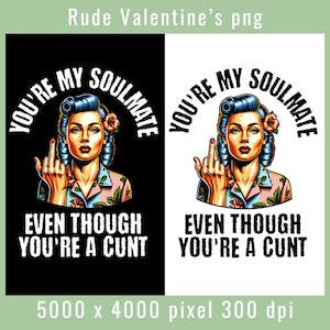 Rude Valentine&#39;s Day PNG: Sarcastic Soulmate Sublimation Design Digital Download
