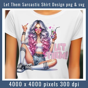 Laissez-les T-shirt png Chemise adulte drôle Designs par sublimation Citations drôles svg Dire sarcastique png Humour adulte png Conception de t-shirt graphique