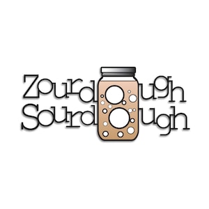 May include: A black and white illustration of a jar of sourdough starter with the text "Sourdough" written twice.