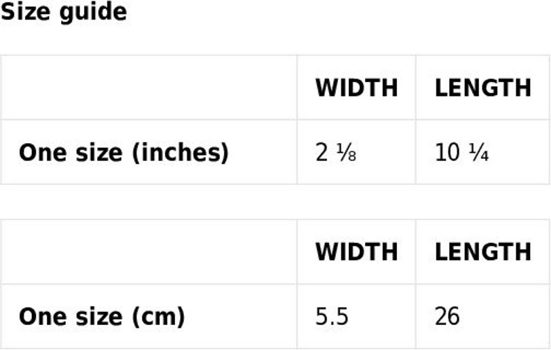 Pu&ograve; includere: Una tabella guida alle taglie in bianco e nero con l'intestazione Size guide. La tabella elenca le dimensioni per una taglia unica in pollici come 2 1/8 di larghezza e 10 1/4 di lunghezza, e in centimetri come 5,5 di larghezza e 26 di lunghezza.