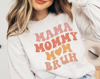 Mama mommy mom bruh sweatshirt, Funny mama shirt, Mom gift from friend