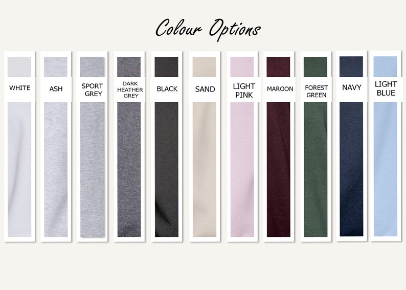 May include: Color options for a t-shirt, including white, ash, sport grey, dark heather grey, black, sand, light pink, maroon, forest green, navy, and light blue.