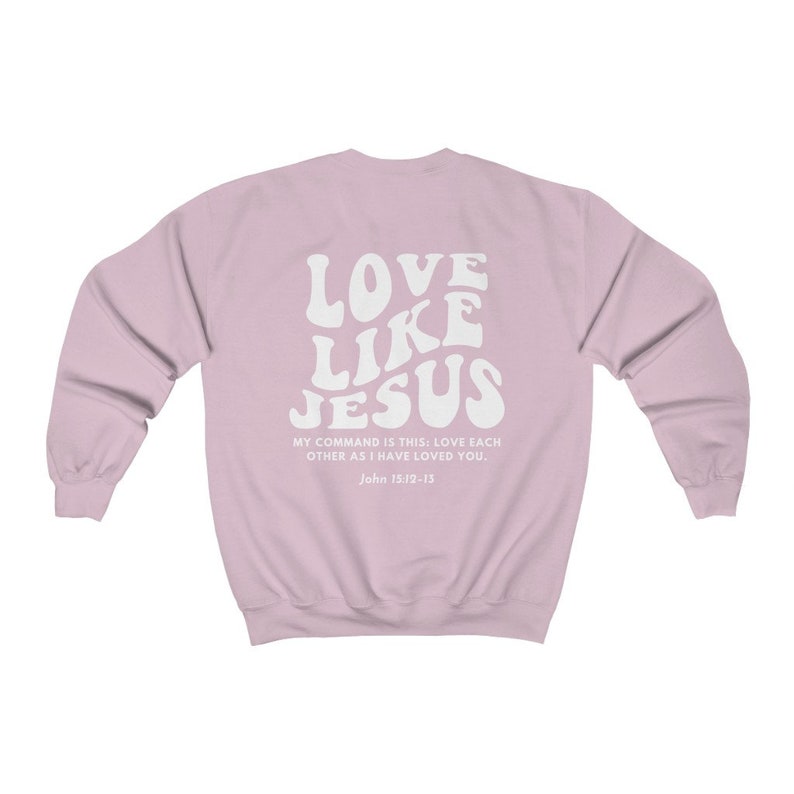 Christian Crewneck, Love Like Jesus Sweatshirt, Bible verse shirt, Christian merch, Christian streetwear, Faith based shirt, Jesus sweater Light Pink