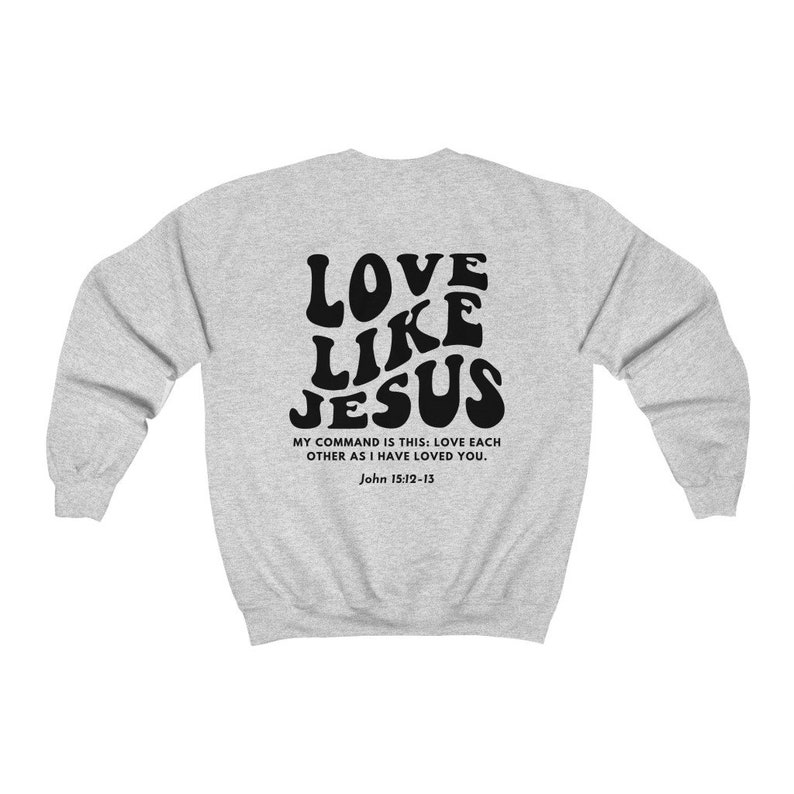 Christian Crewneck, Love Like Jesus Sweatshirt, Bible verse shirt, Christian merch, Christian streetwear, Faith based shirt, Jesus sweater image 8