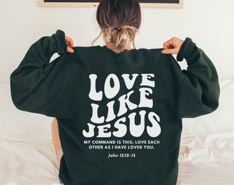 Love Like Jesus Christian Crewneck Sweatshirt, Bible verse shirt, Christian merch, Jesus Christian crewneck