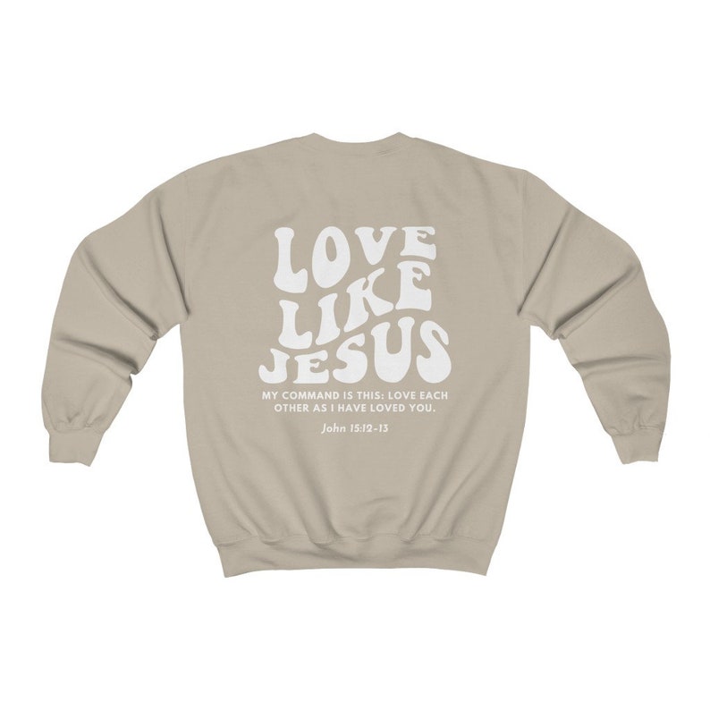 Christian Crewneck, Love Like Jesus Sweatshirt, Bible verse shirt, Christian merch, Christian streetwear, Faith based shirt, Jesus sweater Sand