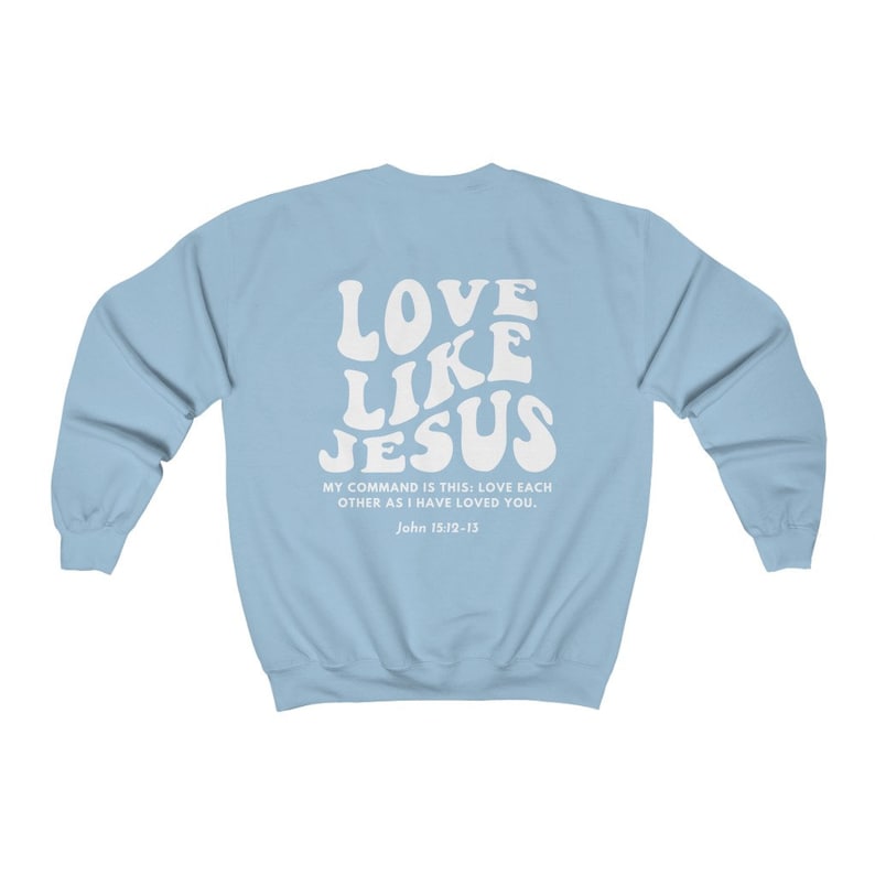 Christian Crewneck, Love Like Jesus Sweatshirt, Bible verse shirt, Christian merch, Christian streetwear, Faith based shirt, Jesus sweater Light Blue