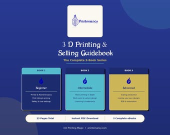 3D Printing & Selling Guidebook | Complete Beginner to Advanced Series | 3 eBooks PDF Download | Start Your Print Business
