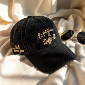 Embroidered Expensive & Difficult Washed Hat, Funny Women baseball Cap, Sarcastic Wife Cap, gift for girlfriend,