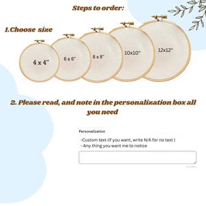 May include: An image showcasing embroidery hoops in various sizes: 4x4 inches, 6x6 inches, 8x8 inches, 10x10 inches, and 12x12 inches. Text on the image reads "Steps to order: 1. Choose size" and "2. Please read, and note in the personalization box all you need."