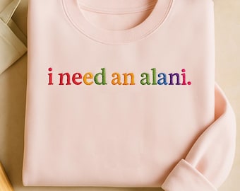 Embroidered 'I Need an Alani' Sweatshirt: Dainty Caffeine Crewneck