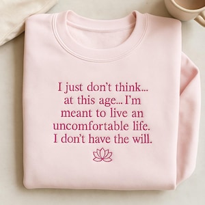 Embroidered the ivory lotus not meant to live Uncomfortable Life Sweatshirt, movie quote  inspired tee, the white flower park posey quote