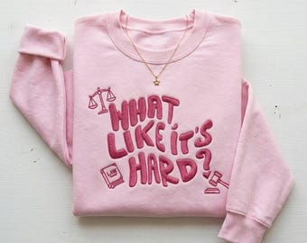What Like It's Hard Law School Graduation Gift, Embroidered Lawyer Sweatshirt, Future Attorney Crewneck