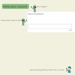 May include: A light green background with text that says "Note your custom", "Don't forget it", and "Please read though this part". There is a white box with the text "Add your personalisation" and a text input field. The image also includes alien illustrations.
