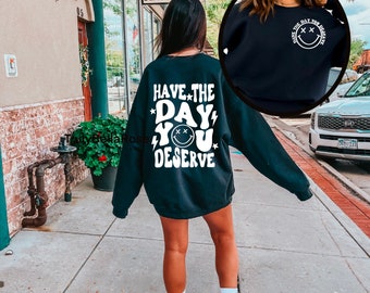 Have the Day You Deserve Crewneck: Retro Mental Health Sweatshirt