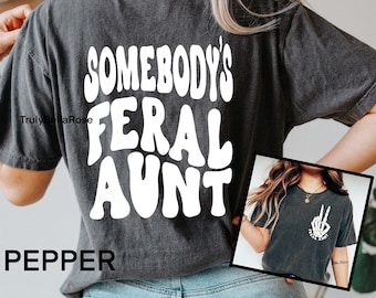 Somebody's Feral Aunt Comfort Colors Shirt: Retro Aunt Life Tee