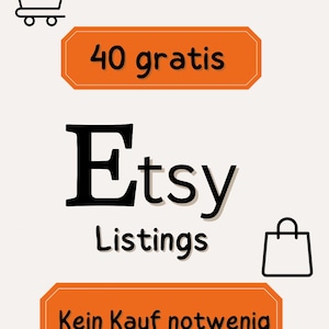 Puede incluir: Un diseño gráfico con el texto Etsy Listings en negro, centrado entre dos pancartas rectangulares naranjas. La pancarta superior dice 40 gratis, y la inferior dice Kein Kauf notwendig. Se incluyen un icono de carrito de compras y una bolsa.