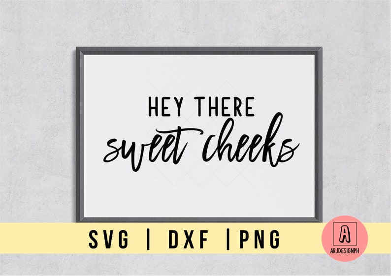 Free Free 173 Hey There Sweet Cheeks Svg Free SVG PNG EPS DXF File