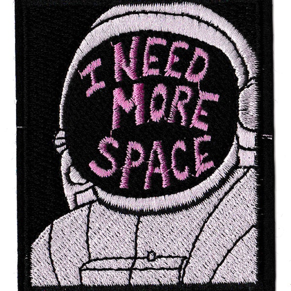 patche écusson I need more space humour patch brodé humoristique