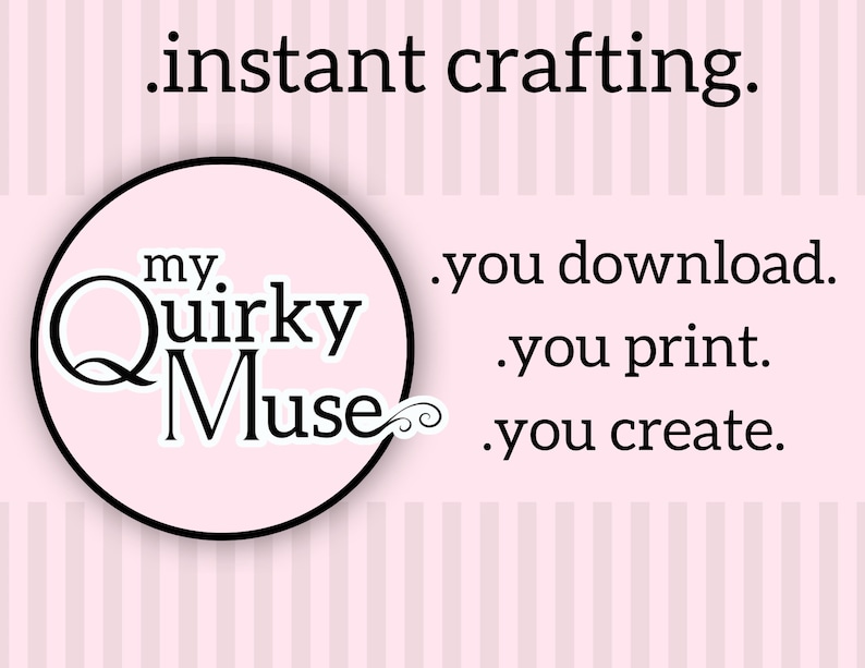 Pu&ograve; includere: Uno sfondo a strisce rosa e bianco con un cerchio nero che contiene il testo "my. Quirky Muse". Il testo sotto il cerchio dice ".instant crafting. .you download. .you print. .you create."