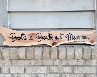 Sign - Live Edge Ironwood 34 x 7.5 - Breathe In Breathe Out Move On - Jimmy Buffett - Wood Wall Art Hanging or Table Top Decor
