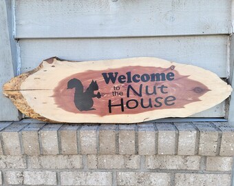 Painted Sign - Cedar 32.5 x 10 Live Edge - Welcome to the Nut House Squirrel  - Wood Wall Art Hanging Decor - Funny Family Welcome