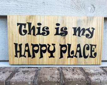 Painted Sign - Pine 6x12 - This is my Happy Place - Wood Wall Art Hanging Decor