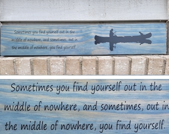 Painted Sign - Pine 5.5 x 24 - sometimes you find yourself out in the middle of nowhere... you find yourself - Wood Wall Art Hanging Decor