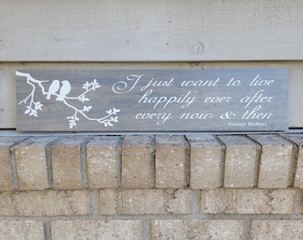 Painted Wood 5.5 x 24 - I just want to live happily ever after every now and then - Jimmy Buffett - Wall Art Sign Decor