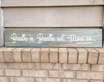 Jimmy Buffett Sign - Breathe In Breathe Out Move On -Painted Blue Wood 5.5 x 30