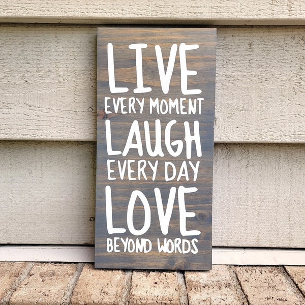 Painted Sign - Pine 6x12 - Live every moment Laugh everyday Love beyond words - Wood Wall Art Hanging Decor - Gray & White