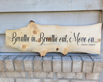 26 x 11 Breathe In Breathe Out Move On - Jimmy Buffett Live Edge Spruce Wood - Wall Art Home Decor