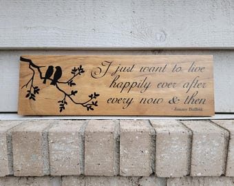 Painted Wood 5.5 x 18 - I just want to live happily ever after every now and then - Jimmy Buffett - Wall Art Sign Decor
