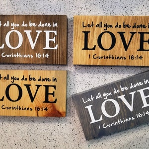 Painted Sign  -  Pine 4 x 7 - Let All You Do Be Done In Love - 1 Corinthians 16:14 - Wood Wall Art Tabletop Decor - Great Gift