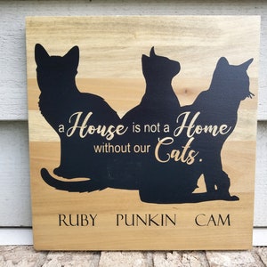 Custom Personalized Sign - Poplar 11.25x11.25 - 2 to 5 Cats - A house is not a home without our cats - Wood Wall Art Hanging Table Top Decor