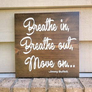 Sign - Pine 11.25 x 11.25 - Breathe In Breathe Out Move On - Jimmy Buffett - Wood Wall Art Hanging Decor