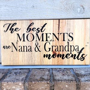 Painted Sign  - Pine 6x12 - The Best Moments are Nana & Grandpa Moments - Wood Wall Art Hanging Decor