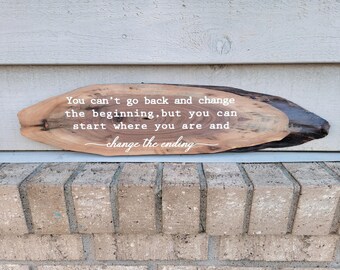 You can't go back and change the beginning but you can start - Painted Walnut 21 x 5 Live Edge - Wood Wall Art Sign Decor
