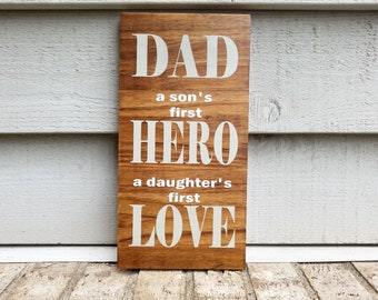 Painted Sign  - Gift for Dad - Pine 6x12 - Brown & Beige - Dad a a Son's First Hero a Daughter's First Love - Wood Wall Art Hanging Decor