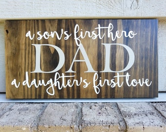 Painted Sign  - Pine 12x6 - Dark Brown & White - Dad a a Son's First Hero a Daughter's First Love - Wood Wall Art Hanging Decor