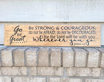 Go Be Great Be Strong Do Not Be Afraid The Lord Is With You Joshua 1:9 - 5.5 x 24 Hand Painted Wood Wall Art Sign Decor
