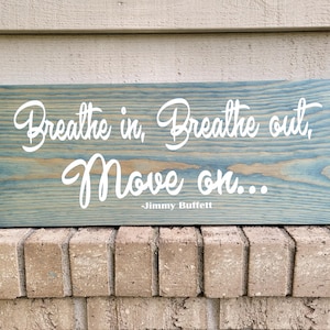 Painted Blue Pine 9.25 x 24 - Breathe In Breathe Out Move On - Jimmy Buffett - Wood Sign Wall Art Home Decor