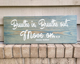 Painted Blue Wood 9.25 x 24 - Breathe In Breathe Out Move On - Jimmy Buffett Sign Wall Art Home Decor