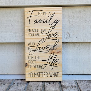 Sign - Pine 6x12 - Being in a Family Means You Will Love and Be Loved for the Rest of Your Life - Family Sign - Wood Wall Art Hanging Decor